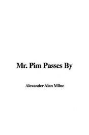 book cover of Mr. Pim passes by: A comedy in three acts by A. A. Milne