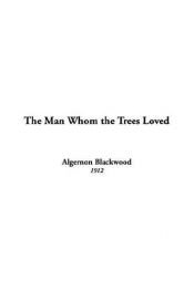 book cover of The Man Whom the Trees Loved by Algernon Blackwood