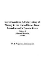 book cover of Slave Narratives: A Folk History Of Slavery In The United States From Interviews With Former Slaves by Federal Writers Project