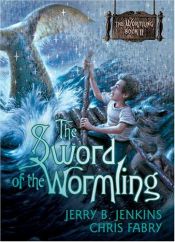 book cover of The Wormling 2: The Sword of the Wormling by Jerry B. Jenkins