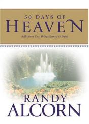 book cover of 50 Days of Heaven: Reflections That Bring Eternity to Light by Randy Alcorn