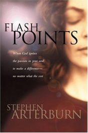 book cover of Flash Points: When God Ignites the Passion in Your Soul to Make a Difference - No Matter What the Cost by Stephen Arterburn