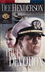 book cover of (Uncommon Heroes Series #1) True Devotion by Dee Henderson