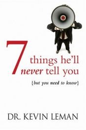 book cover of 7 Things He'll Never Tell You: . . . But You Need to Know by Kevin Leman