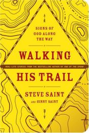 book cover of Walking His Trail: Signs of God along the Way by Steve Saint