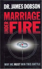 book cover of Marriage Under Fire : Why We Must Win This War by James Dobson