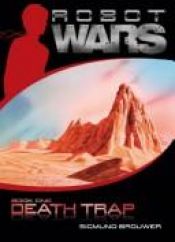 book cover of Death trap (Robot wars ; Book 1) by Sigmund Brouwer
