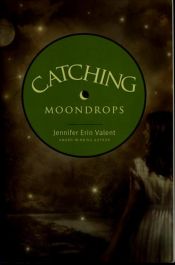 book cover of Catching Moondrops by Jennifer Erin Valent
