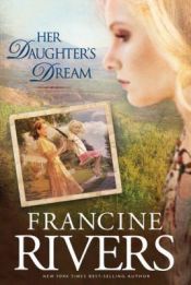 book cover of Her daughter's dream by Francine Rivers