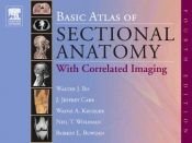 book cover of Basic Atlas of Sectional Anatomy with Correlated Imaging by Walter J. Bo