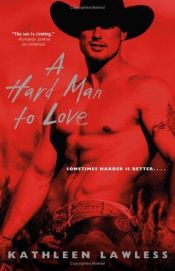 book cover of A hard man to love by Kathleen Lawless