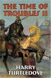 book cover of The Time of Troubles II by Harry Turtledove