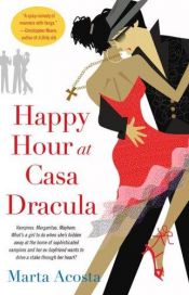 book cover of Happy Hour at Casa Dracula (Casa Dracula, 1) by Marta Acosta