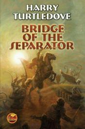 book cover of Bridge of the Separator by Harry Turtledove