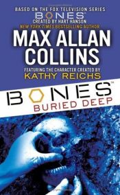 book cover of Bones: Buried Deep (Temperance Brennan Novels (Paperback)) by Max Allan Collins