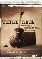 book cover of Third Rail: The Poetry of Rock and Roll by Jonathan Wells