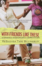 book cover of With Friends Like These (Good Girlz) by ReShonda Billingsley