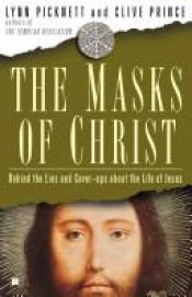 book cover of The Masks of Christ: Behind the Lies and Cover-ups About the Life of Jesus (Touchstone Books) by Lynn Picknett