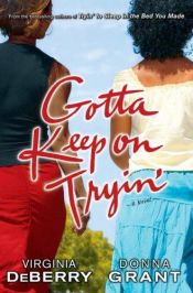 book cover of Gotta keep on tryin' by Virginia Deberry