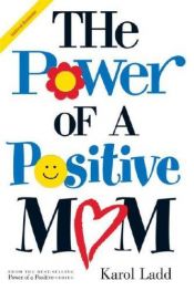 book cover of Power of a Positive Mom by Karol Ladd