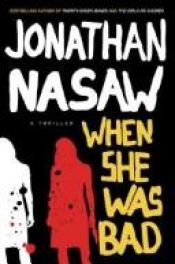 book cover of When She Was Bad by Jonathan Nasaw