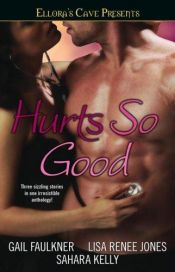 book cover of Hurts So Good: Ellora's Cave by Gail Faulkner