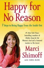 book cover of Happy for No Reason: 7 Steps to Being Happy from the Inside Out [HAPPY FOR NO REASON 5D] by Carol Kline|Marci Shimoff