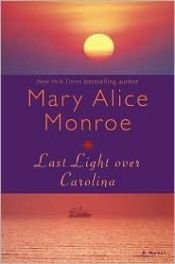 book cover of Last Light Over Carolina by Mary Alice Monroe
