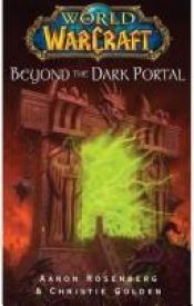 book cover of World of Warcraft: Beyond the Dark Portal (Worlds of Warcraft) by Aaron S. Rosenberg