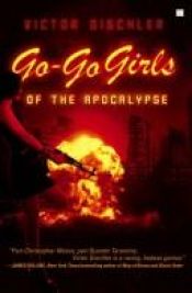 book cover of Go-Go Girls of the Apocalypse by Victor Gischler