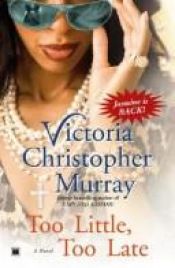 book cover of Too Little, Too Late by Victoria Christopher Murray