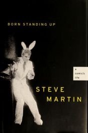 book cover of Born Standing Up: A Comic's Life by Стив Мартин