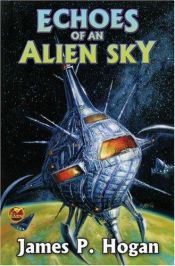 book cover of Echoes of an Alien Sky by James P. Hogan