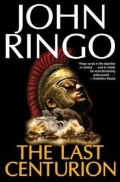 book cover of The Last Centurion by John Ringo