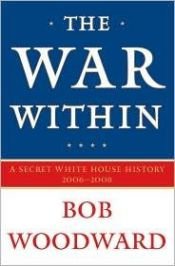 book cover of The War Within: A Secret White House History 2006–2008 by Bob Woodward