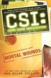 book cover of CSI: Crime Scene Investigation: Mortal Wounds by Max Allan Collins