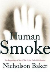 book cover of Human Smoke : The Beginnings of World War II, the End of Civilization by Nicholson Baker