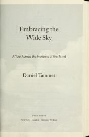 book cover of Embracing the Wide Sky: A Tour Across the Horizons of the Mind [EMBRACING THE WIDE SKY] [Hardcover] by Daniel Tammet