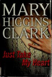 book cover of Just Take My Heart by Anne Damour|Mary Higgins Clark