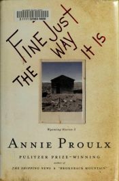 book cover of Fine Just the Way It Is by Annie Proulx