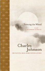book cover of Turning the Wheel: Essays on Buddhism and Writing by Charles R. Johnson