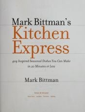 book cover of Mark Bittman's Kitchen Express: 404 inspired seasonal dishes you can make in 20 minutes or less by Mark Bittman
