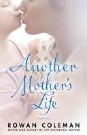 book cover of Another mother's life by Rowan Coleman