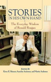 book cover of Stories in his own hand : the everyday wisdom of Ronald Reagan by Ronald Reagan