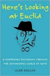 book cover of Here's Looking at Euclid: A Surprising Excursion through the Astonishing World of Math by Alex Bellos