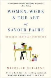 book cover of Women, work, & the art of savoir faire : business sense & sensibility by Mireille Guiliano