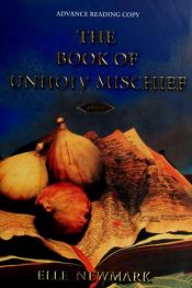 book cover of The Book of Unholy Mischief by Elle Newmark