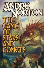 book cover of The Game of Stars and Comets by Andre Norton