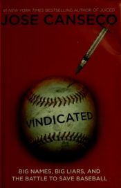 book cover of Vindicated : big names, big liars, and the battle to save baseball by Jose Canseco