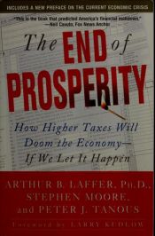 book cover of The End of Prosperity: How Higher Taxes Will Doom the Economy - If We Let It Happen by Arthur Laffer